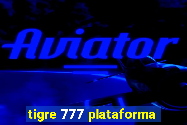 tigre 777 plataforma